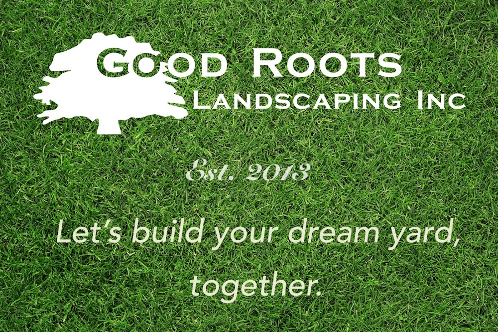 Good Roots Landscaping Inc